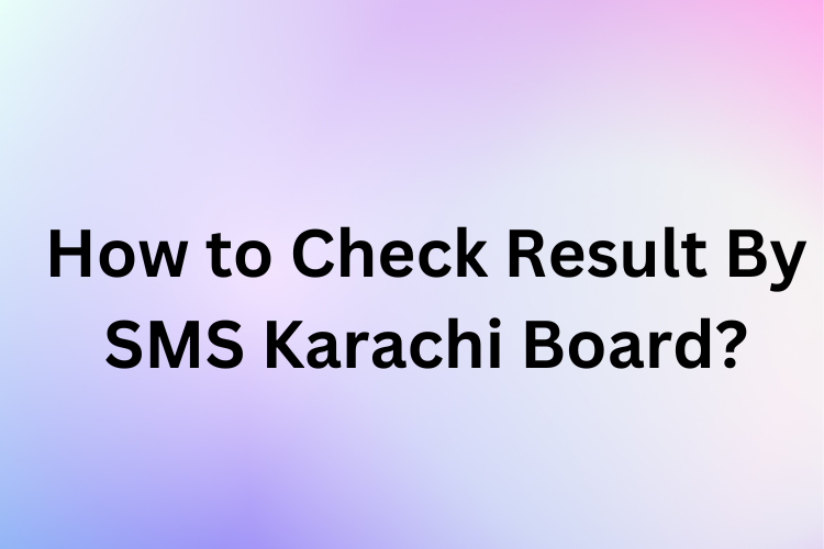 Read more about the article How to Check Result By SMS Karachi Board?